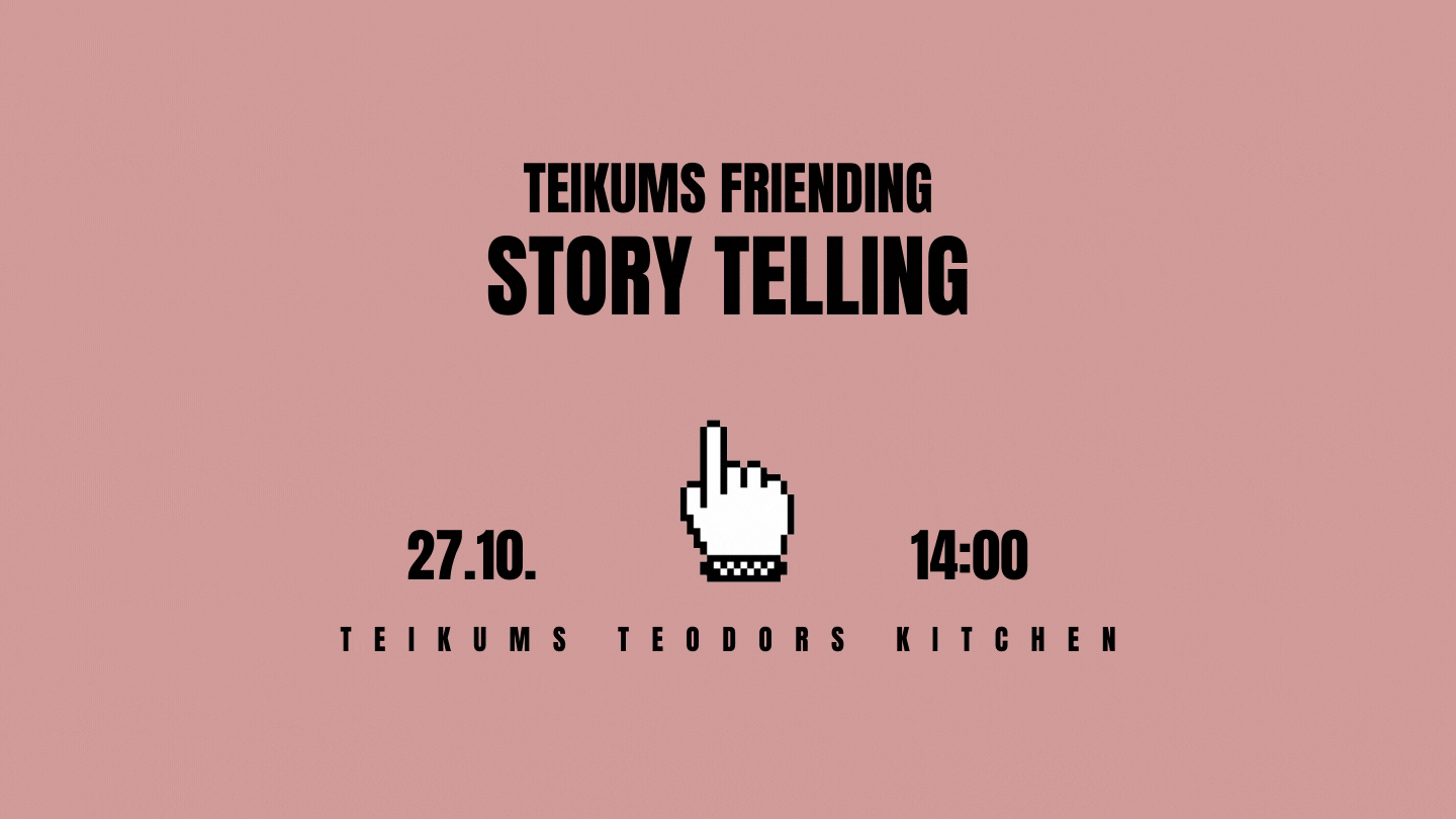 Teikums Friending Story Telling @Teikums Teodors